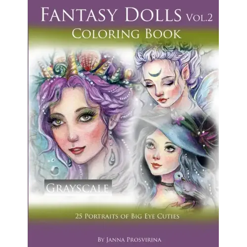Fantasy Dolls Vol.2 Coloring Book Grayscale: 25 Portraits of Big Eye Cuties