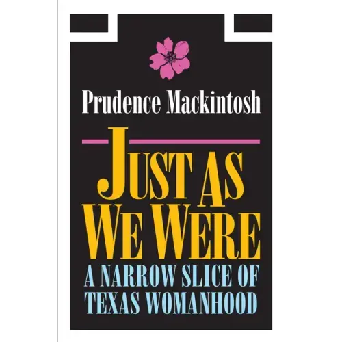 Just As We Were: A Narrow Slice of Texas Womanhood