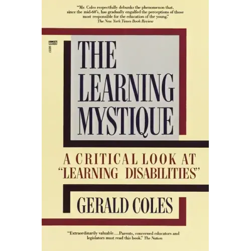 The Learning Mystique: A Critical Look at Learning Disabilities