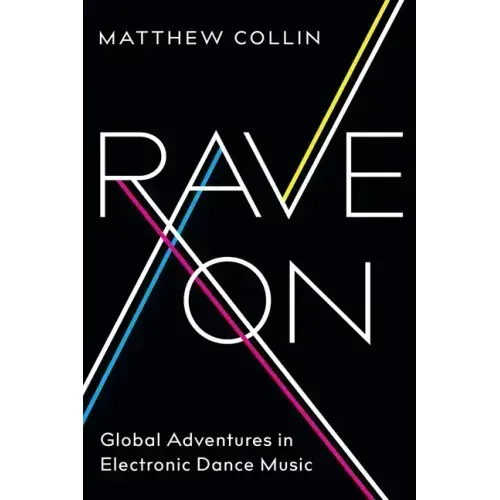Rave On: Global Adventures in Electronic Dance Music