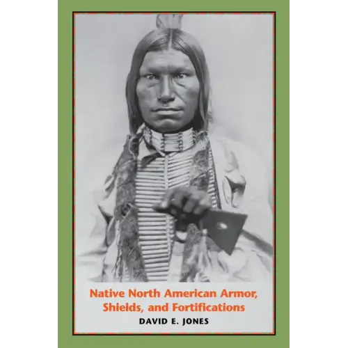 Native North American Armor, Shields, and Fortifications