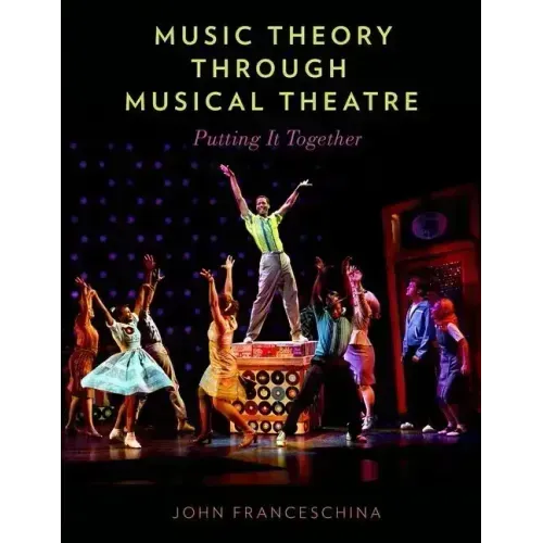 Music Theory Through Musical Theatre: Putting It Together
