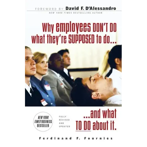Why Employees Don't Do What They're Supposed to Do and What to Do about It