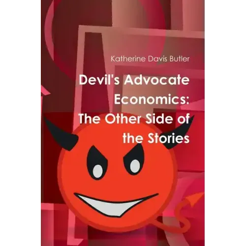 Devil's Advocate Economics: The Other Side of the Stories