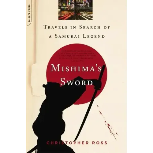 Mishima's Sword: Travels in Search of a Samurai Legend