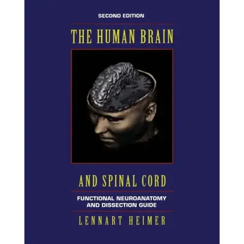 The Human Brain and Spinal Cord: Functional Neuroanatomy and Dissection Guide