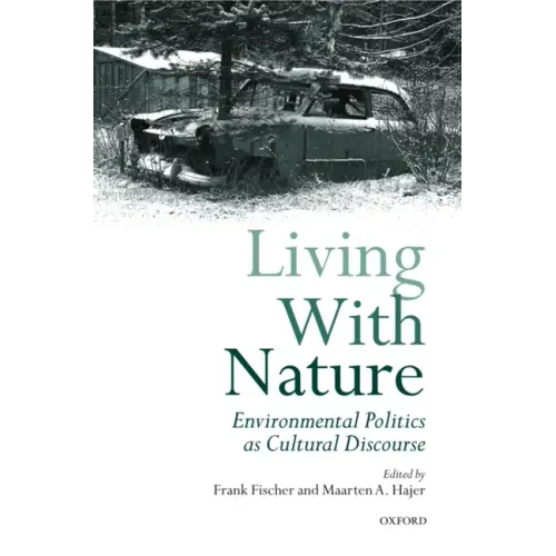 Living with Nature: Environmental Politics as Cultural Discourse