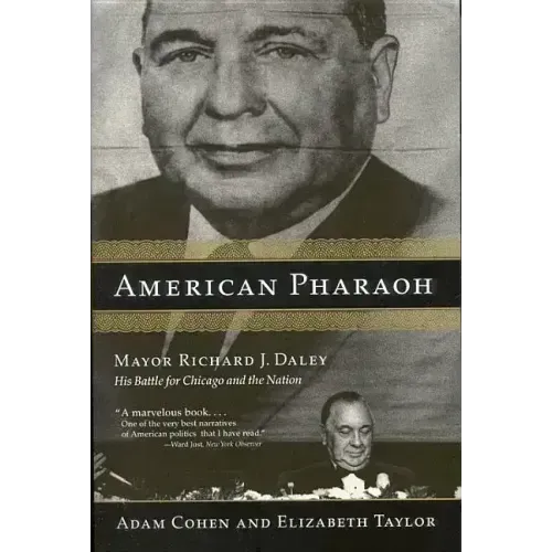 American Pharaoh: Mayor Richard J. Daley: His Battle for Chicago and the Nation