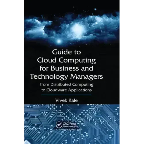 Guide to Cloud Computing for Business and Technology Managers: From Distributed Computing to Cloudware Applications