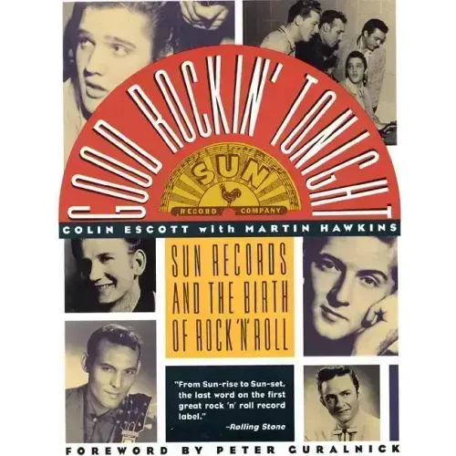 Good Rockin' Tonight: Sun Records and the Birth of Rock 'n' Roll