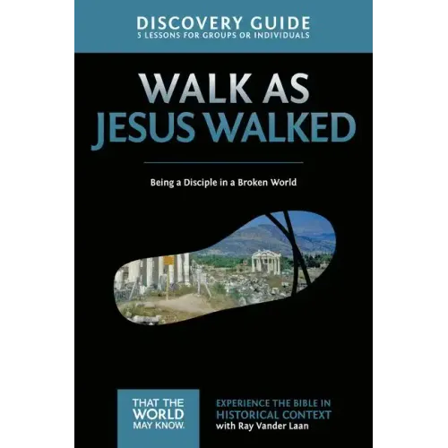 Walk as Jesus Walked Discovery Guide: Being a Disciple in a Broken World 7