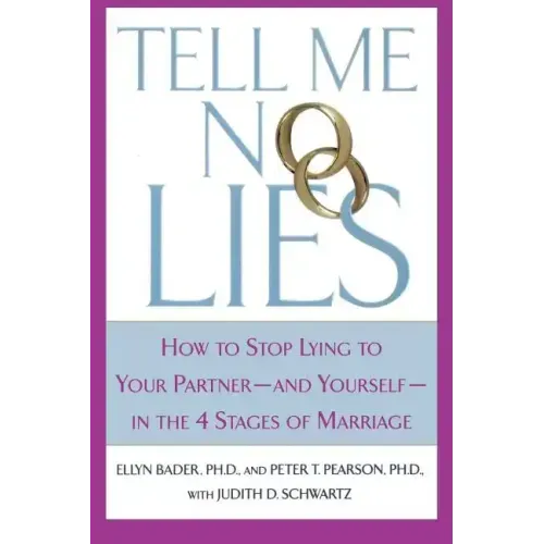 Tell Me No Lies: How to Stop Lying to Your Partner-And Yourself-In the 4 Stages of Marriage