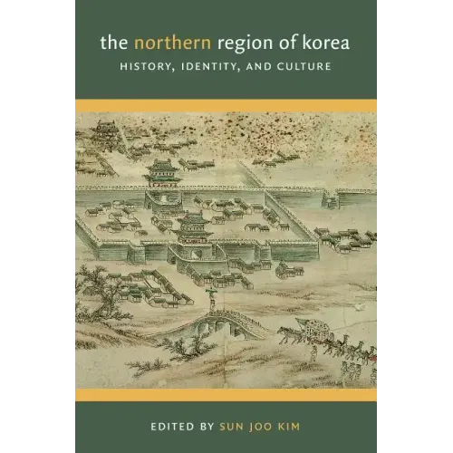 The Northern Region of Korea: History, Identity, & Culture