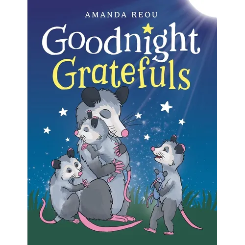 Goodnight Gratefuls: A Children's Bedtime Book for Kids Age 3-7 About Love and Appreciation