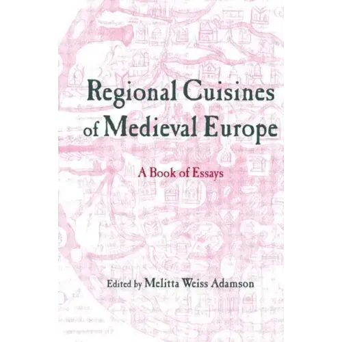 Regional Cuisines of Medieval Europe: A Book of Essays