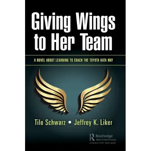 Giving Wings to Her Team: A Novel About Learning to Coach the Toyota Kata Way
