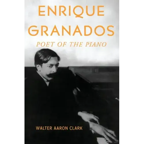 Enrique Granados: Poet of the Piano
