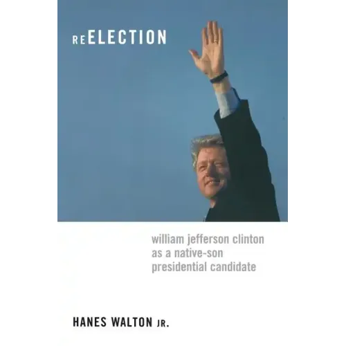 Reelection: William Jefferson Clinton as a Native-Son Presidential Candidate