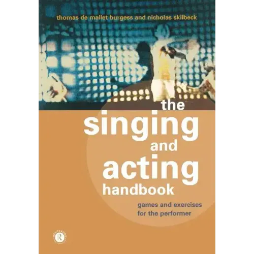 The Singing and Acting Handbook: Games and Exercises for the Performer