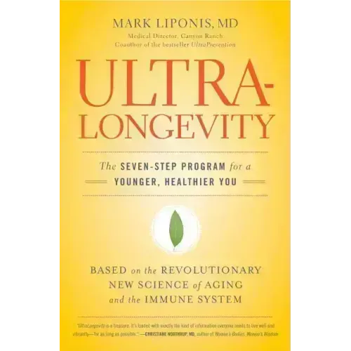 Ultralongevity: The Seven-Step Program for a Younger, Healthier You