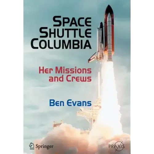 Space Shuttle Columbia: Her Missions and Crews