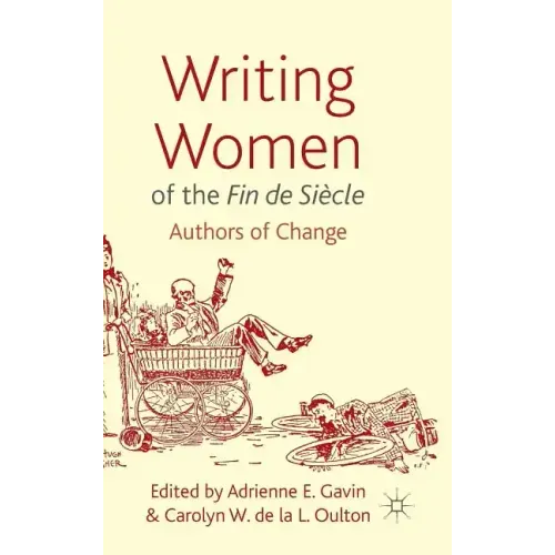Writing Women of the Fin de Siècle: Authors of Change