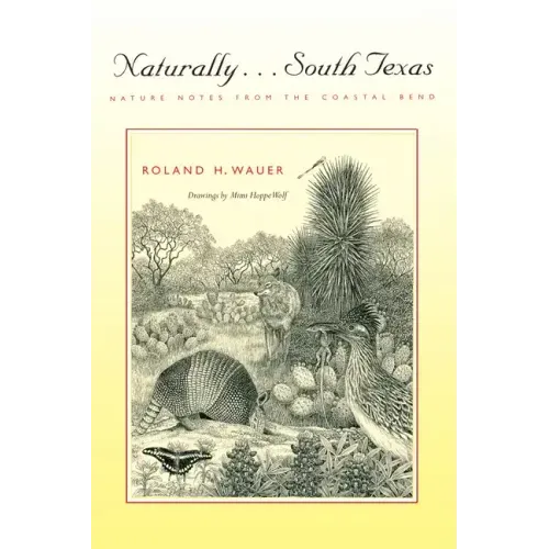 Naturally . . . South Texas: Nature Notes from the Coastal Bend