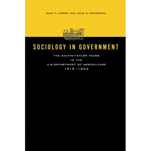 Sociology in Government: The Galpin-Taylor Years in the U.S. Department of Agriculture, 1919-1953