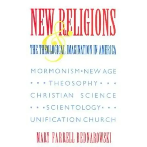 New Religions and the Theological Imagination in America