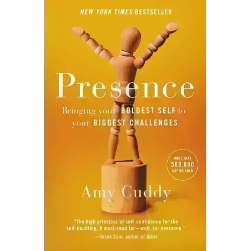 Presence: Bringing Your Boldest Self to Your Biggest Challenges