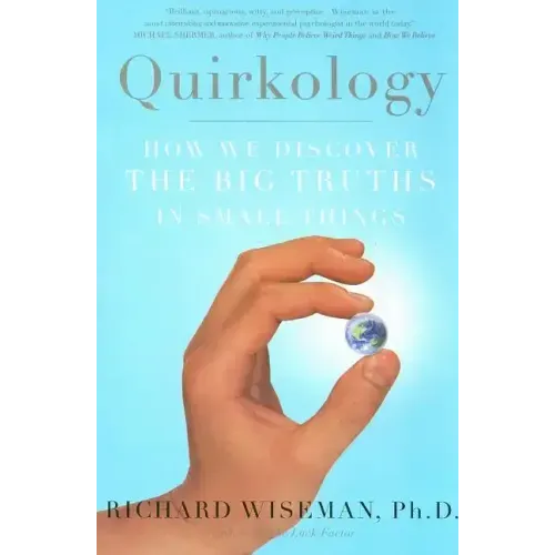 Quirkology: How We Discover the Big Truths in Small Things