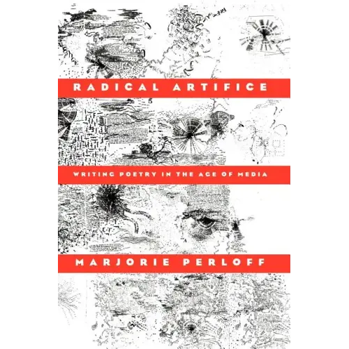 Radical Artifice: Writing Poetry in the Age of Media