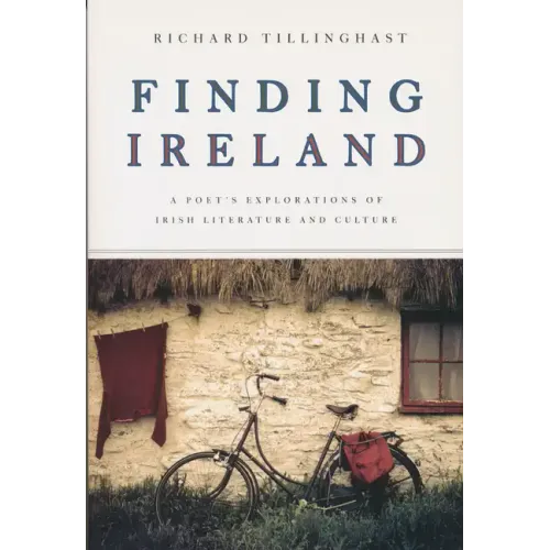 Finding Ireland: A Poet's Explorations of Irish Literature and Culture