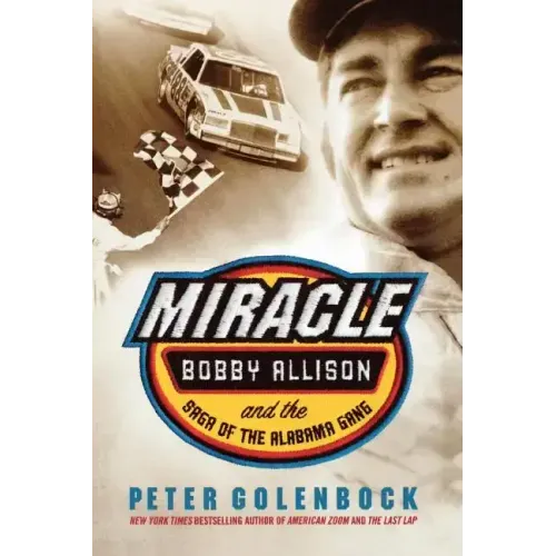 Miracle: Bobby Allison and the Saga of the Alabama Gang