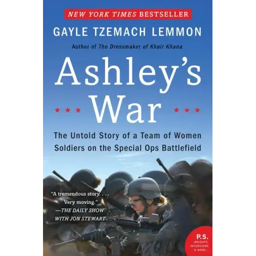 Ashley's War: The Untold Story of a Team of Women Soldiers on the Special Ops Battlefield