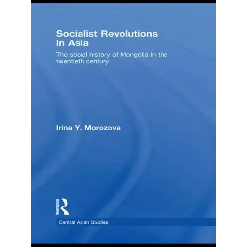 Socialist Revolutions in Asia: The Social History of Mongolia in the 20th Century