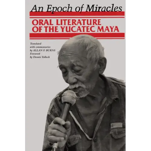 An Epoch of Miracles: Oral Literature of the Yucatec Maya
