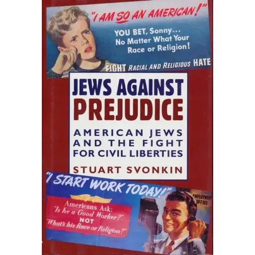 Jews Against Prejudice: American Jews and the Fight for Civil Liberties