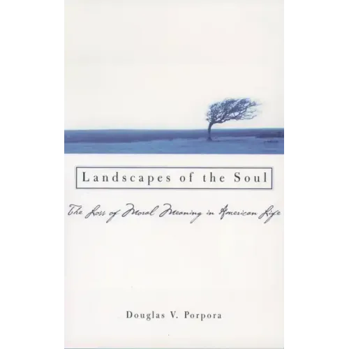Landscapes of the Soul: The Loss of Moral Meaning in American Life