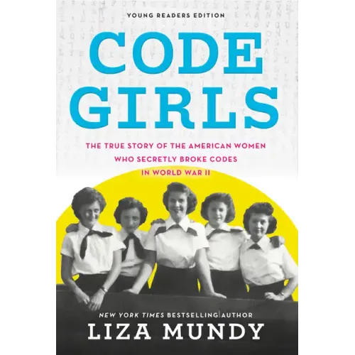 Code Girls: The True Story of the American Women Who Secretly Broke Codes in World War II