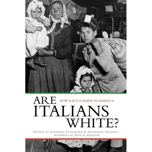 Are Italians White?: How Race Is Made in America