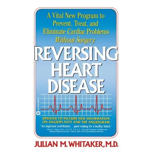 Reversing Heart Disease: A Vital New Program to Help, Treat, and Eliminate Cardiac Problems Without Surgery