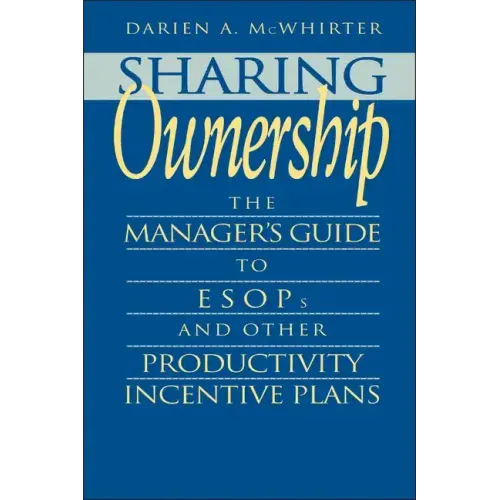 Sharing Ownership: The Manager's Guide to Esops and Other Productivity Incentive Plans