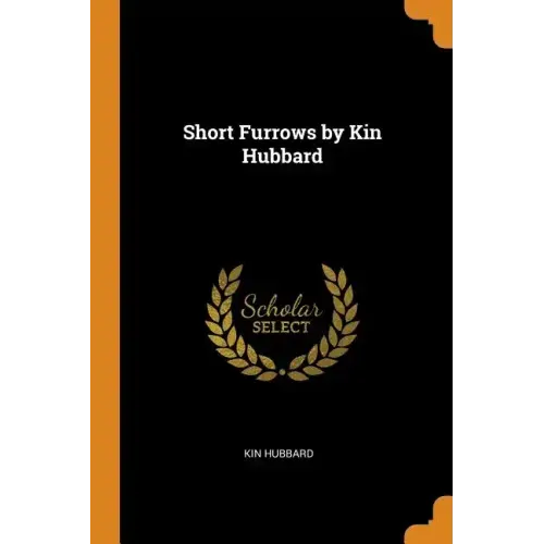 Short Furrows by Kin Hubbard