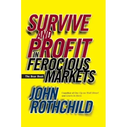 Survive and Profit in Ferocious Markets: The Bear Book