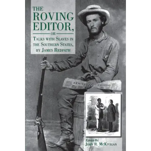 The Roving Editor: Or Talks with Slaves in the Southern States, by James Redpath