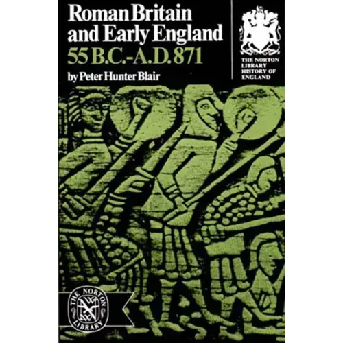 Roman Britain and Early England: 55 B.C.-A.D. 871