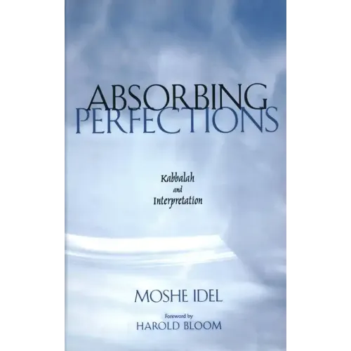 Absorbing Perfections: Kabbalah and Interpretation