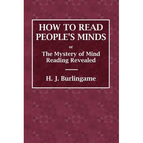 How to Read People's Minds or The Mystery of Mind Reading Revealed