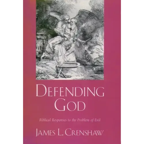 Defending God: Biblical Responses to the Problem of Evil